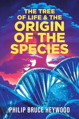 Philip Bruce Heywood - Tree of Life and The Origin of The Species, Häftad