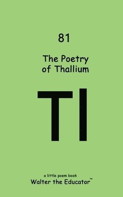 The Poetry of Thallium 1