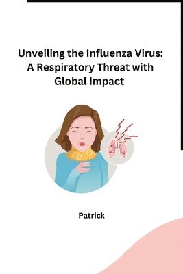 Unveiling the Influenza Virus 1