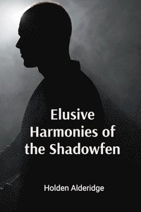 bokomslag Elusive Harmonies of the Shadowfen: An Astrophysicist's Love Affair