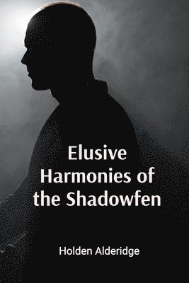 Elusive Harmonies of the Shadowfen: An Astrophysicist's Love Affair 1