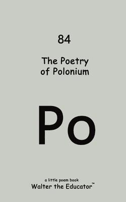 bokomslag The Poetry of Polonium