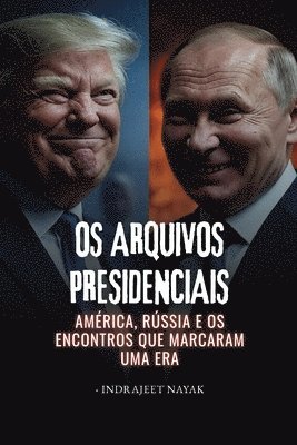 bokomslag I file presidenziali: America, Russia e gli incontri che hanno plasmato un'epoca