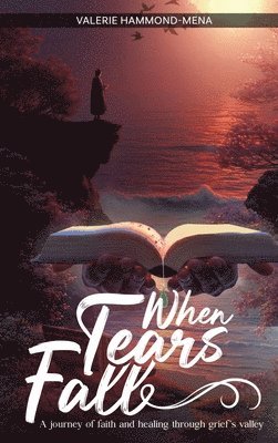 Valerie Hammond-Mena - When Tears Fall, Inbunden