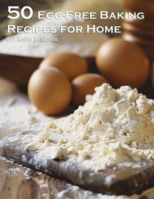 bokomslag 50 Egg-Free Baking Recipes for Home