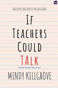 bokomslag If Teachers Could Talk...