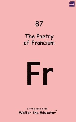 bokomslag The Poetry of Francium