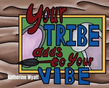 bokomslag Your Tribe Adds to Your Vibe