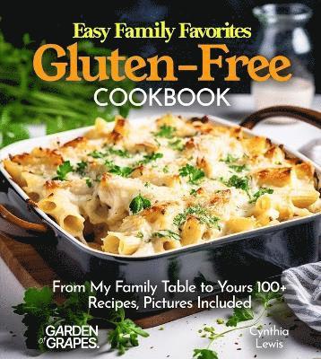 Cynthia Lewis - Easy Family Favorites Gluten-Free Cookbook, Häftad