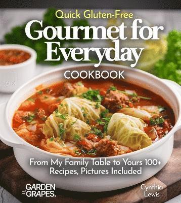 Cynthia Lewis - Quick Gluten-Free Gourmet for Everyday Cookbook, Häftad