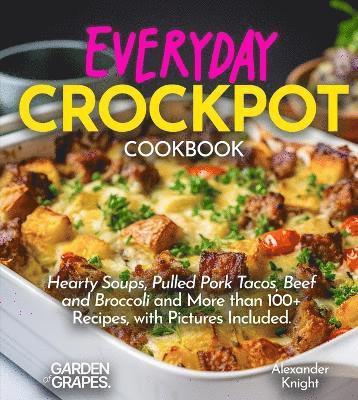 Alexander Knight - Everyday Crockpot Cookbook, Häftad