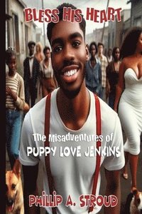 bokomslag Bless His Heart: The Misadventures of Puppy Love Jenkins