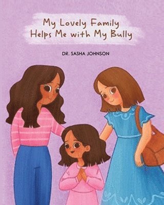 Sasha Johnson, Dr. Sasha Johnson - My Lovely Family Helps Me with My Bully, Häftad