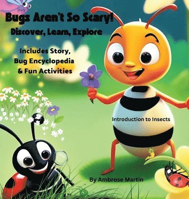 Bugs Aren't So Scary! Discover, Learn, Explore 1