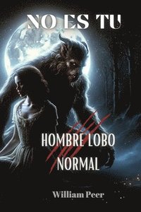 bokomslag No Es Tu Hombre Lobo Normal