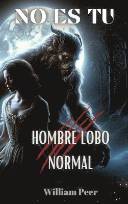 bokomslag No Es Tu Hombre Lobo Normal