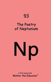 bokomslag The Poetry of Neptunium