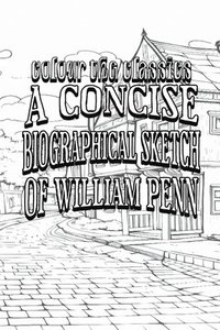 bokomslag Charles Evans' A Concise Biographical Sketch of William Penn [Premium Deluxe Exclusive Edition - Enhance a Beloved Classic Book and Create a Work of Art!]