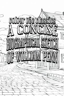 EXCLUSIVE COLORING BOOK Edition of Charles Evans' A Concise Biographical Sketch of William Penn 1