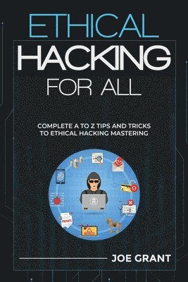 bokomslag Ethical Hacking for All: Complete A to Z Tips and Tricks to Ethical Hacking Mastering
