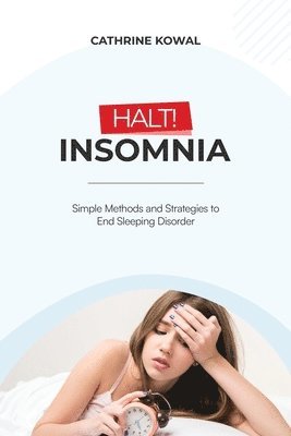 Halt! Insomnia: Simple Methods and Strategies to End Sleeping Disorder 1