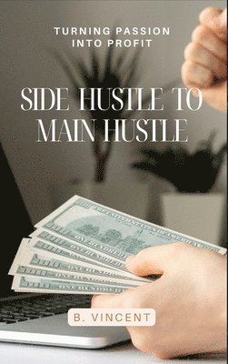 bokomslag Side Hustle to Main Hustle