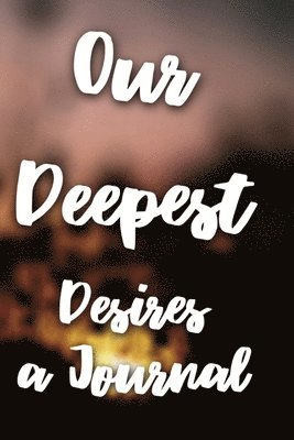 Our Deepest Desires 1