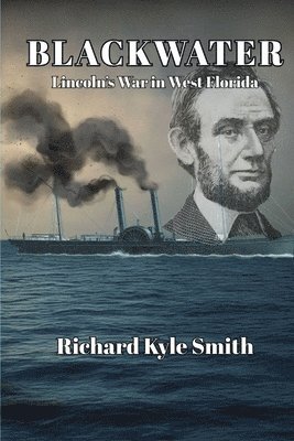 BLACKWATER Lincoln's War in West Florida