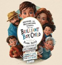 bokomslag Inspiring And Motivational Stories For The Brilliant Boy Child