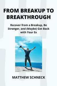 bokomslag From Breakup to Breakthrough