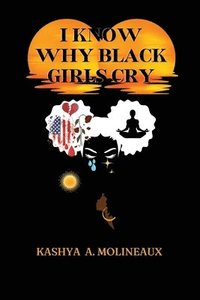 bokomslag I Know Why Black Girls Cry