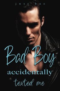 bokomslag A Bad Boy Accidentally Texted Me