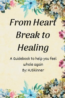 From Heart Break to Healing 1