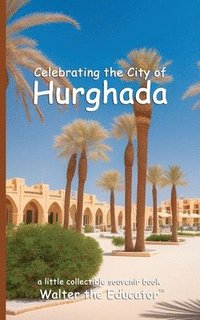 bokomslag Celebrating the City of Hurghada