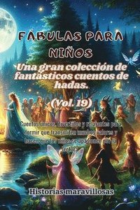 bokomslag Fbulas para nios Una gran coleccin de fantsticas fbulas y cuentos de hadas. (Vol.19)