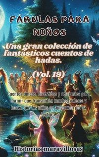 bokomslag Fbulas para nios Una gran coleccin de fantsticas fbulas y cuentos de hadas. (Vol.19)