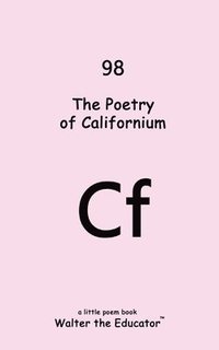bokomslag The Poetry of Californium