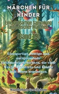 bokomslag Mrchen fr Kinder Eine groartige Sammlung fantastischer Mrchen. (Band 19)