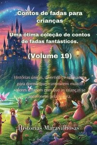 bokomslag Contos de fadas para crianas Uma tima coleo de contos de fadas fantsticos. (Volume 19)
