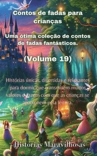 bokomslag Contos de fadas para crianas Uma tima coleo de contos de fadas fantsticos. (Volume 19)