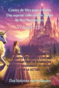 bokomslag Contes de fes pour enfants Une superbe collection de contes de fes fantastiques. (Volume 19)