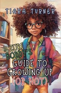 bokomslag Zuri Boddy's Guide to Growing Up (Or Not)