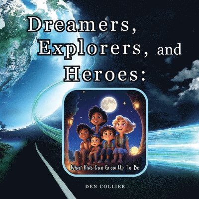 Dreamers, Explorers and Heroes