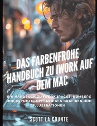 bokomslag Das Farbenfrohe Handbuch Zu iWork Auf Dem Mac