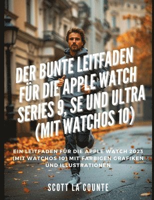 Der Bunte Leitfaden Fr Die Apple Watch Series 9, Se Und Ultra (Mit Watchos 10) 1