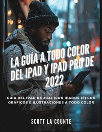 bokomslag La Gua a Todo Color Del iPad Y iPad pro De 2022