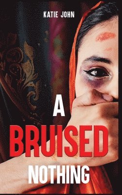 Katie John - Bruised Nothing, Inbunden