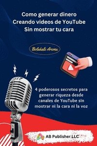 bokomslag Como generar dinero Creando videos de YouTube Sin mostrar tu cara