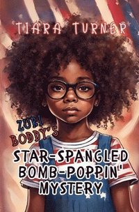bokomslag Zuri Boddy's Star-Spangled Bomb-Poppin' Mystery