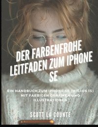 bokomslag Der Farbenfrohe Leitfaden Zum iPhone SE
